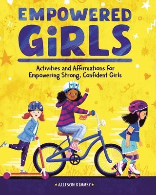 bokomslag Empowered Girls: Activities and Affirmations for Empowering Strong, Confident Girls