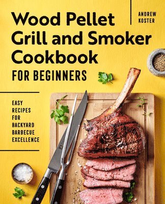 bokomslag Wood Pellet Grill and Smoker Cookbook for Beginners