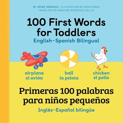 100 First Words for Toddlers: English-Spanish Bilingual: 100 Primeras Palabras Para Niños Pequeños: Inglés - Español Bilingüe
