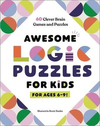 bokomslag Awesome Logic Puzzles for Kids: 60 Clever Brain Games and Puzzles
