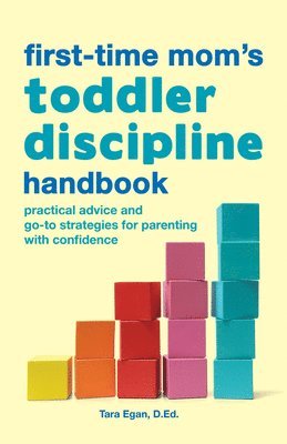 bokomslag The First-Time Mom's Toddler Discipline Handbook: Practical Advice and Go-To Strategies for Parenting with Confidence