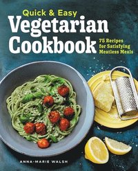 bokomslag Quick & Easy Vegetarian Cookbook: 75 Recipes for Satisfying Meatless Meals