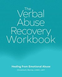 bokomslag The Verbal Abuse Recovery Workbook: Healing from Emotional Abuse