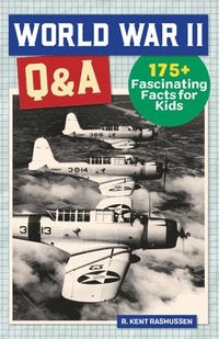 bokomslag World War II Q&A: 175+ Fascinating Facts for Kids