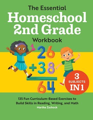 bokomslag The Essential Homeschool 2nd Grade Workbook: 135 Fun Curriculum-Based Exercises to Build Skills in Reading, Writing, and Math