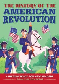 bokomslag The History of the American Revolution: A History Book for New Readers
