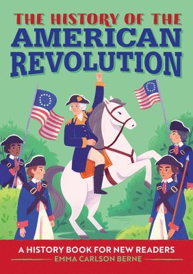 bokomslag The History of the American Revolution: A History Book for New Readers