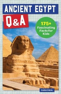 bokomslag Ancient Egypt Q&A: 175+ Fascinating Facts for Kids