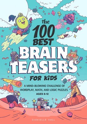 bokomslag The 100 Best Brain Teasers for Kids