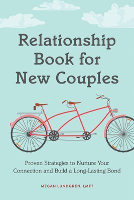 Relationship Book for New Couples: Proven Strategies to Nurture Your Connection and Build a Long-Lasting Bond 1