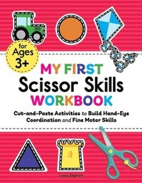bokomslag My First Scissor Skills Workbook: Cut-And-Paste Activities to Build Hand-Eye Coordination and Fine Motor Skills