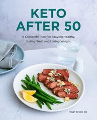 bokomslag Keto After 50: A Complete Plan for Staying Healthy, Eating Well, and Losing Weight