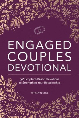 Engaged Couples Devotional: 52 Scripture-Based Devotions to Strengthen Your Relationship 1