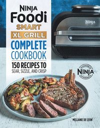 bokomslag Ninja Foodi Smart XL Grill Complete Cookbook: 150 Recipes to Sear, Sizzle, and Crisp