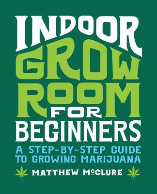 Matthew Mcclure - Indoor Grow Room for Beginners, Häftad