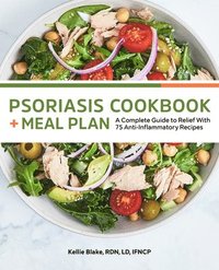 bokomslag Psoriasis Cookbook + Meal Plan: A Complete Guide to Relief with 75 Anti-Inflammatory Recipes