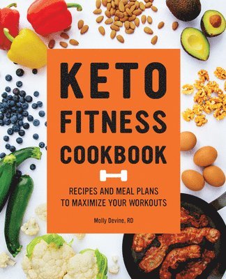 bokomslag Keto Fitness Cookbook: Recipes and Meal Plans to Maximize Your Workouts