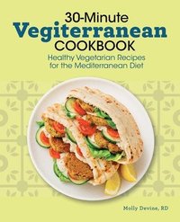 bokomslag 30-Minute Vegiterranean Cookbook: Healthy Vegetarian Recipes for the Mediterranean Diet