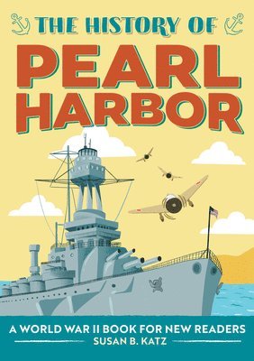bokomslag The History of Pearl Harbor: A World War II Book for New Readers