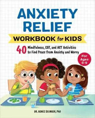 Ph.D. Selinger, Agnes - Anxiety Relief Workbook for Kids, Häftad. Tillgänglighet: Lägg i varukorg