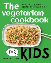 bokomslag The Vegetarian Cookbook for Kids: Easy, Skill-Building Recipes for Young Chefs