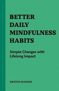 bokomslag Better Daily Mindfulness Habits