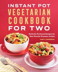 bokomslag Instant Pot(r) Vegetarian Cookbook for Two: Perfectly Portioned Recipes for Your Favorite Pressure Cooker