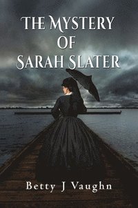 bokomslag The Mystery of Sarah Slater