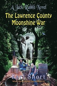 bokomslag The Lawrence County Moonshine War