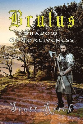 Scott Risch - Brutus In the Shadow of Forgiveness, Häftad