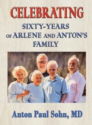 bokomslag Celebrating Sixty-Years of Arlene and Anton Family