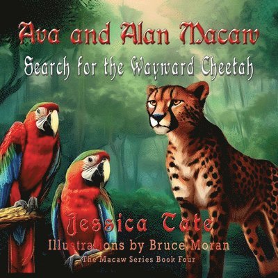 Ava and Alan Macaw Search for the Wayward Cheetah