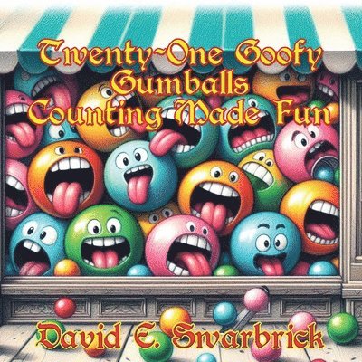 Twenty-One Goofy Gumballs