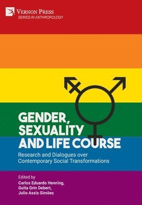 Maria Filomena Gregori, Ricardo Iacub, Lorena Hellen Oliveira, Julio Assis Simões, Guita Grin Debert, Carolina Parreiras, Carlos Eduardo Henning, Andrea Lacombe, Julio Assis Simões, Guita Grin Debert, Carlos Eduardo Henning - Gender, Sexuality and Life Course, Inbunden