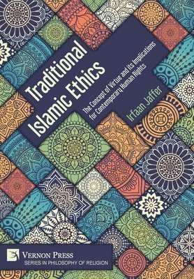 bokomslag Traditional Islamic Ethics: The Concept of Virtue and its Implications for Contemporary Human Rights