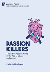 bokomslag Passion killers: The art of passion killing in the age of stress and anxiety