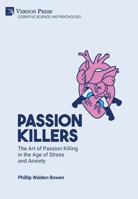 bokomslag Passion killers: The art of passion killing in the age of stress and anxiety