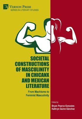 bokomslag Societal Constructions of Masculinity in Chicanx and Mexican Literature