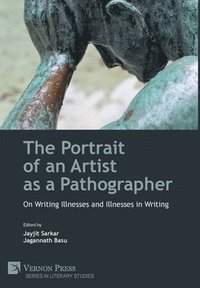 bokomslag The Portrait of an Artist as a Pathographer