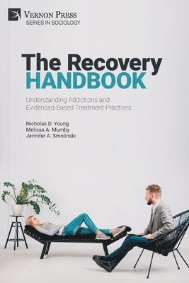 Nicholas D. Young, Melissa A. Mumby, Jennifer A. Smolinski - Recovery Handbook: Understanding Addictions and Evidenced-Based Treatment Practices, Häftad