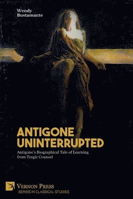 Wendy Bustamante - Antigone Uninterrupted, Häftad