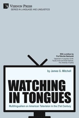 James G. Mitchell - Watching in Tongues: Multilingualism on American Television in the 21st Century, Häftad