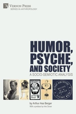 Arthur Asa Berger - Humor, Psyche, and Society: A Socio-Semiotic Analysis, Häftad