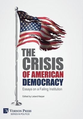bokomslag Crisis of American Democracy: Essays on a Failing Institution