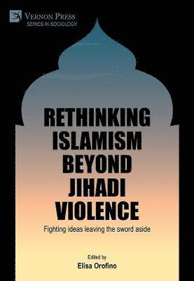 bokomslag Rethinking Islamism beyond jihadi violence