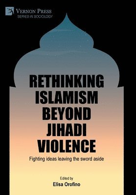 bokomslag Rethinking Islamism beyond jihadi violence