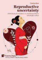 Reproductive uncertainty: Understanding the regulations on assisted reproductive technologies in China 1