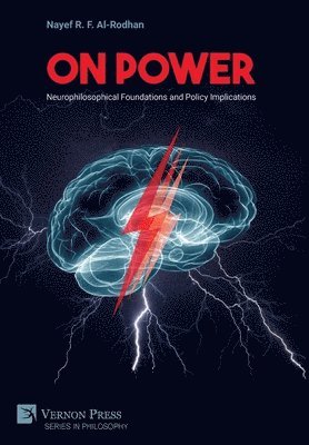 Nayef R. F. Al-Rodhan - On Power: Neurophilosophical Foundations and Policy Implications, Inbunden