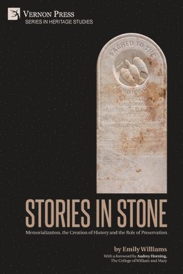 Emily Williams - Stories in Stone: Memorialization, the Creation of History and the Role of Preservation, Häftad