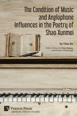 Tian Jin - Condition of Music and Anglophone Influences in the Poetry of Shao Xunmei, Häftad